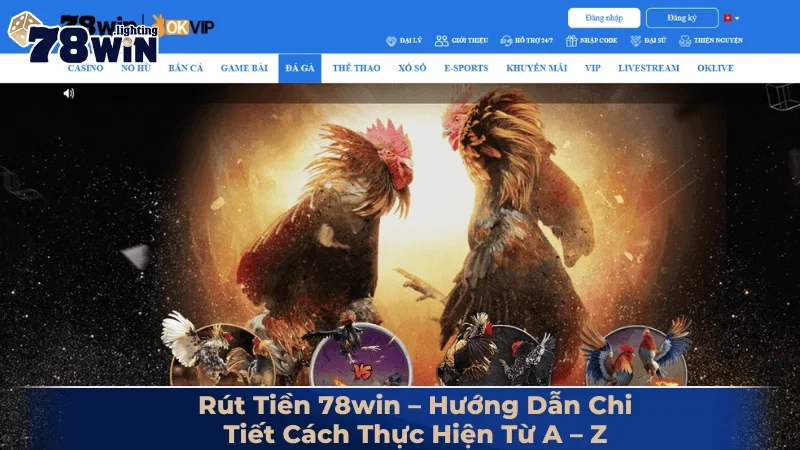 Rút Tiền 78win – Hướng Dẫn Chi Tiết Cách Thực Hiện Từ A – Z