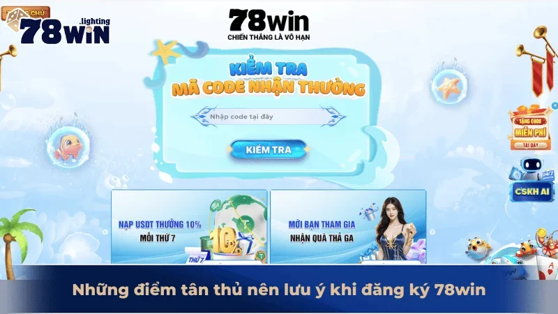 Những điểm tân thủ nên lưu ý khi đăng ký 78win