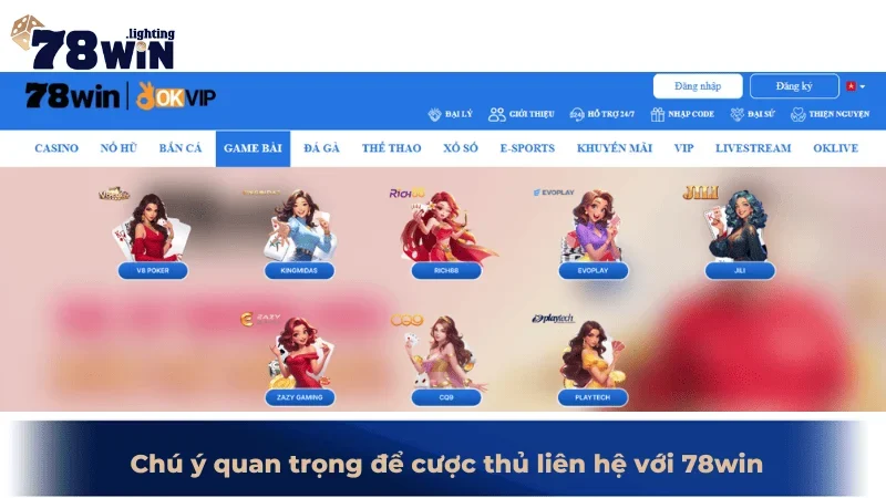 Chú ý quan trọng để cược thủ liên hệ với 78win
